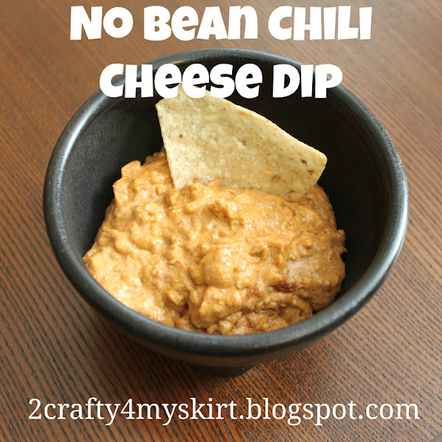 2 Crafty 4 My Skirt No Bean Chili Cheese Dip